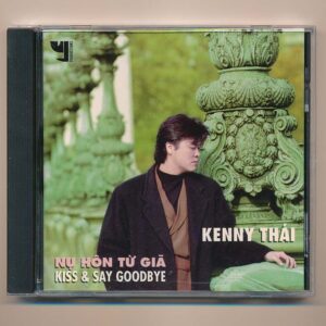 Ý CD - Nụ Hôn Giã Biệt (Kiss & Say Goodbye) - Kenny Thái (JVC)