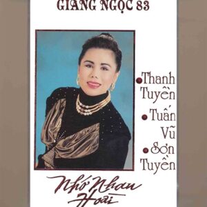 Giáng Ngọc Tape 83 - Nhớ Nhau Hoài - Thanh Tuyền - Tuấn Vũ - Sơn Tuyền (Băng Trong, KHÔNG BÌA GỐC) KGTUS