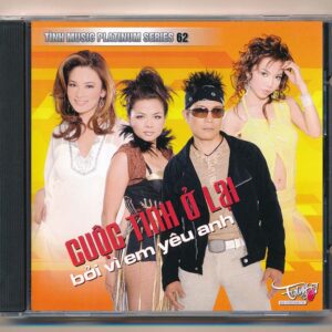Tình Music Platinum Series CD62 – Cuộc Tình Ở Lại – Bởi Vì Em Yêu Anh (KGTUS)