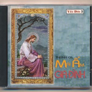 Yêu Đời CD3 – Thánh Ca Mái Ấm Gia Đình (3 Góc)