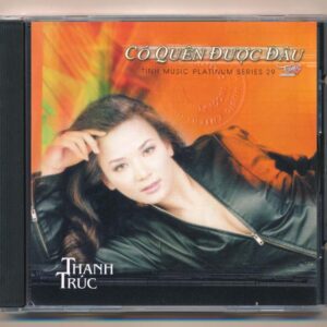 Tình Music Platinum Series CD29 - Có Quên Được Đâu - Thanh Trúc (KGTUS)