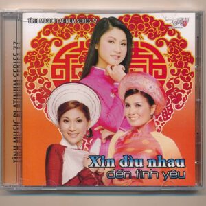 Tình Music Platinum Series CD77 – Xin Dìu Nhau Đến Tình Yêu