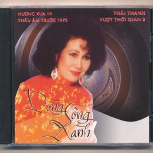 Hương Xưa CD10 - Dòng Sông Xanh - Thái Thanh Vượt Thời Gian 2