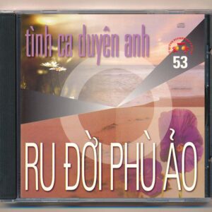 TQCD53 – Ru đời phù ảo – Tình ca Duyên Anh