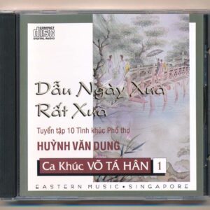 Eastern Music CD - Dẫu Ngày Xưa Rất Xưa - Tuyển Tập 10 Tình Khúc Phổ Thơ Hoàng Văn Dung - Ca Khúc Võ Tá Hân 1
