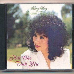 Thanh Thúy CD12 – Hát Cho Tình Yêu (Made By Distronic) KGTUS