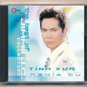 Calvin Me CD – Tình Xưa Nghĩa Cũ – The Best Of Collection Jimmi JC Nguyễn (KHÔNG BÌA GỐC)