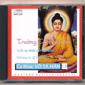 Eastern Music CD - Ca Khúc Võ Tá Hân 13 - Trường Ca Phật Sử