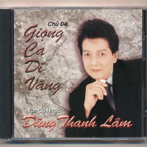 GNCD - Tân Cổ Giọng Ca Dĩ Vãng - Dũng Thanh Lâm