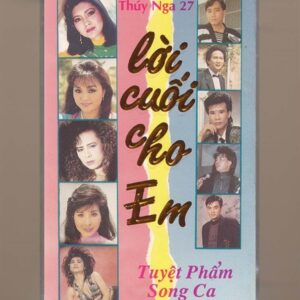 Thúy Nga Tape 27 - Lời Cuối Cho Em - Tuyệt Phẩm Song Ca (Băng Trong) KGTUS