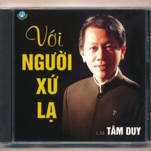 GNCD – 10 Tình Khúc Châu Đình An – Với Người Xứ Lạ – Lm Tâm Duy (KGTH9)