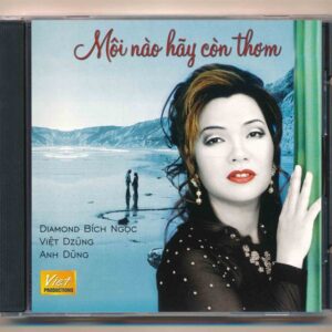 Việt CD11 - Môi Nào Hãy Còn Thơm - Diamond Bích Ngọc - Việt Dzũng - Anh Dũng (KGTUS)