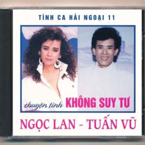 TCHN CD11 - Chuyện Tình Không Suy Tư - Ngọc Lan - Tuấn Vũ (Phôi Số) KGLPH