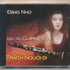 Nhạc Tình CD (Phôi Pha CD4) - Độc Tấu Clarinetes - Trách Người Đi (Đặng Nho) (3 Góc) KGTUS