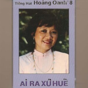 Hoàng Oanh Tape 8 - Ai Ra Xứ Huế (Băng Trong) KGTUS