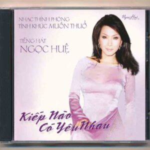 Ngọc Huệ CD – Kiếp Nào Có Yêu Nhau – Nhạc Thính Phòng Tình Khúc Muôn Thuở (CD)