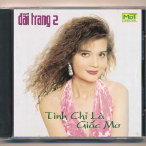 MDDT CD - Tình Chỉ Là Giấc Mơ - Đài Trang 2 (KGTUS)