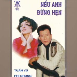 Thúy Anh Tape 92 - Nếu Anh Đừng Hẹn - Tuấn Vũ - Phi Nhung (KGTUS)