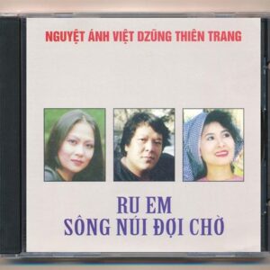 Việt CD4 - Ru Em Sông Núi Đợi Chờ - Thiên Trang - Nguyệt Ánh - Việt Dzũng (2G, Trầy) KGTUS