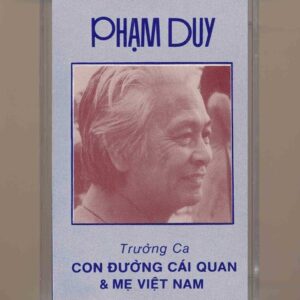 Phạm Duy Tape - Trường Ca Con Đường Cái Quan Và Mẹ Việt Nam (KGTUS)