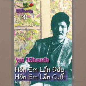 Diễm Xưa Tape 41 – Hôn Em Lần Đầu Hôn Em Lần Cuối – Vũ Khanh (KGTUS)