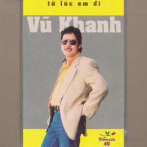 Diễm Xưa Tape 45 - Từ Lúc Em Đi - Vũ Khanh (KGTUS)