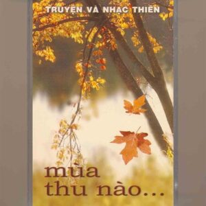 Thiền Viện Sùng Nghiêm Tape - Truyện Và Nhạc Thiền - Mùa Thu Nào (KGTUS)