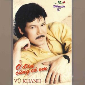 Diễm Xưa Tape 97 - Ở Đâu Cũng Có Em - Vũ Khanh (KGTUS)