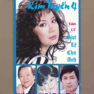 Kim Tuyến Tape 4 - Tân Cổ Giọt Lệ Cho Anh (KGTUS)