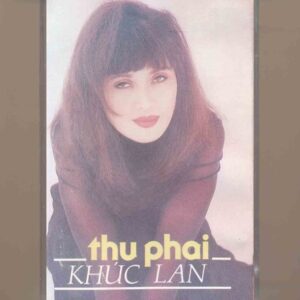 Khúc Lan Tape 3 - Thu Phai (BÌA THẤM NƯỚC) KGTUS