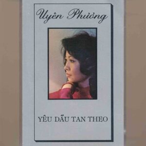 Uyên Phương Tape – Yêu Dấu Tan Theo (KGTUS)
