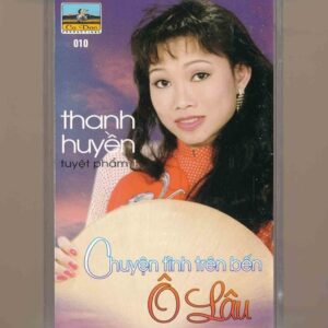 Ca Dao Tape 10 - Chuyện Tình Trên Bến Ô Lâu - Thanh Huyền (KGTUS)