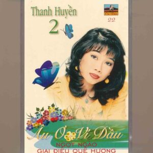 Ca Dao Tape 22 - Ầu Ơ Ví Dầu - Thanh Huyền 2 (KGTUS)