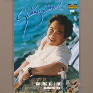 Ca Dao Tape 6 - Giăng Câu 2 - Chung Tử Lưu - Thanh Tuyền (KGTUS)