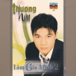 Ca Dao Tape 49 - Thương Hận - Lâm Gia Minh 2 (KGTUS)