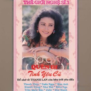 Thế Giới Nghệ Sĩ Tape 3 – Quên Đi Tình Yêu Cũ (KGTUS)