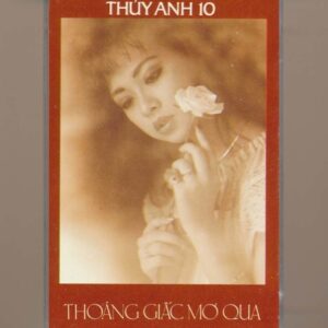 Thúy Anh Tape 10 - Thoáng Giấc Mơ Qua (Băng Đen) KGMG
