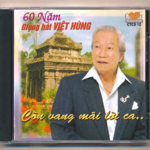 Chí Tâm CD12 - 60 Năm Giọng Hát Việt Hùng - Còn Vang Mãi Lời Ca (IDM/CA)