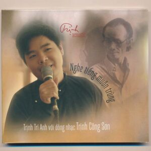 Trịnh Tri Anh CD - Nghe Tiêng Muôn Trùng - Trịnh Tri Anh Vơi Dòng Nhạc Trịnh Công Sơn