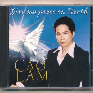 Cao Lâm CD - Give Me Peace On Earth - Cao Lâm