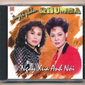 MNK CD57 – Tuyệt Phẩm Rumba – Ngày Xưa Anh Nói (IDM) KGTH9