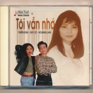 Nhạc Tình CD13 – Tôi Vẫn Nhớ – Thiên Kim – Duy Lê – Hoàng Lan (KGTH9)